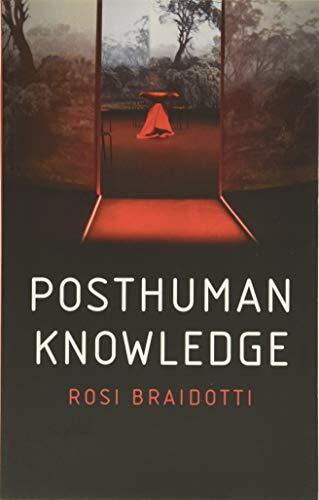Posthuman knowledge /  Braidotti, Rosi, author