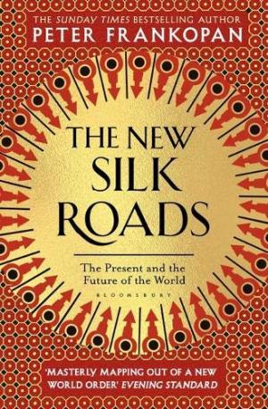 The new silk roads : the present and future of the world /  Frankopan, Peter, author