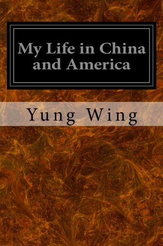 My life in China and America /  Yung, Wing, 1828-1912