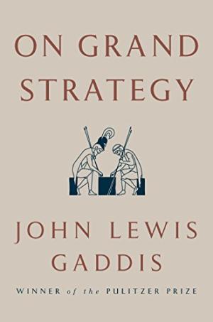 On grand strategy /  Gaddis, John Lewis, author