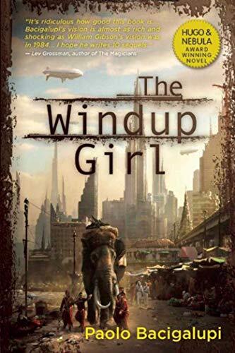 The windup girl /  Bacigalupi, Paolo