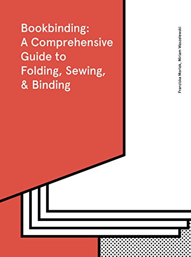 Bookbinding : a comprehensive guide to folding, sewing & binding /  Morlok, Franziska, author