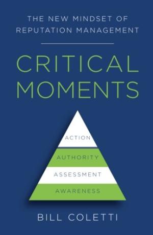 Critical moments : the new mindset of reputation management /  Coletti, Bill