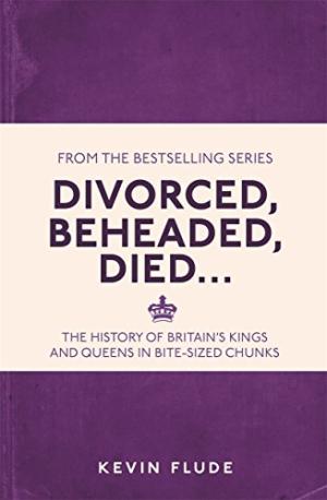 Divorced, beheaded, died : the history of Britain