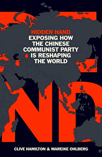 Hidden hand : exposing how the Chinese Communist Party is reshaping the world /  Hamilton, Clive