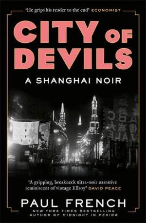 City of devils : a Shanghai noir /  French, Paul, 1966-