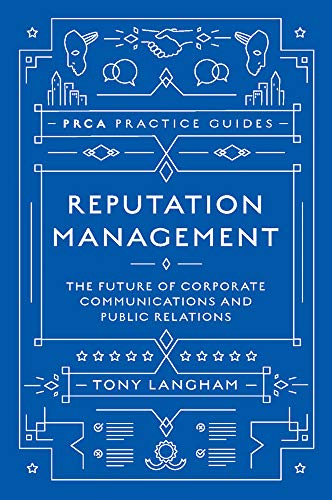 Reputation management : the future of corporate communications and public relations /  Langham, Tony, author