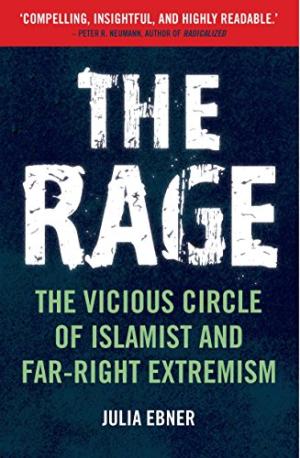 The rage : the vicious circle of Islamist and far-right extremism /  Ebner, Julia, author