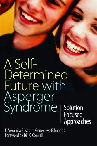 A self-determined future with Asperger syndrome : solution focused approaches /  Bliss, E. Veronica