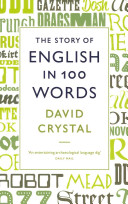 The story of English in 100 words /  Crystal, David, 1941-