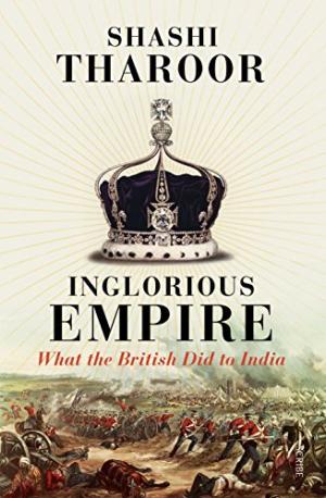Inglorious empire : what the British did to India /  Tharoor, Shashi, 1956- author