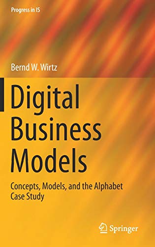 Digital business models : concepts, models, and the alphabet case study /  Wirtz, Bernd W., 1964-