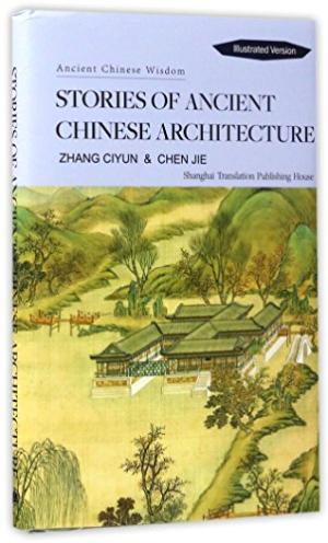 Stories of ancient Chinese architecture /  Zhang, Ciyun
