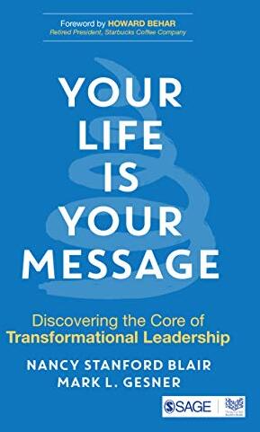 Your life is your message : discovering the core of transformational leadership /  Stanford-Blair, Nancy