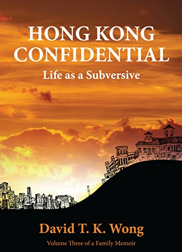 Hong Kong confidential : life as a subversive /  Wong, David T. K., author