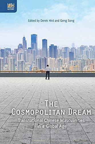 The cosmopolitan dream : transnational Chinese masculinities in a global age