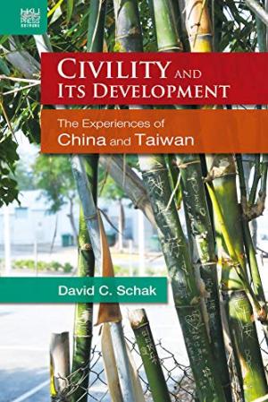 Civility and its development : the experiences of China and Taiwan /  Schak, David C