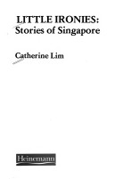 Little ironies, stories of Singapore /  Lim, Catherine